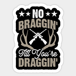 No Braggin' Till You're Draggin'T shirt For Women Sticker